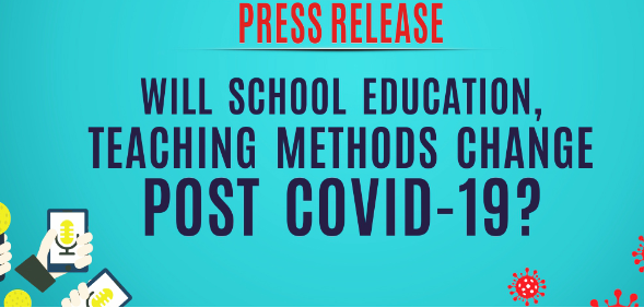 Will School Education, Teaching Methods Change Post COVID-19?