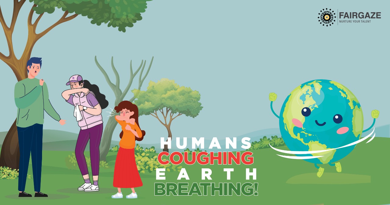 CORONA: Humans Coughing, Earth Breathing!